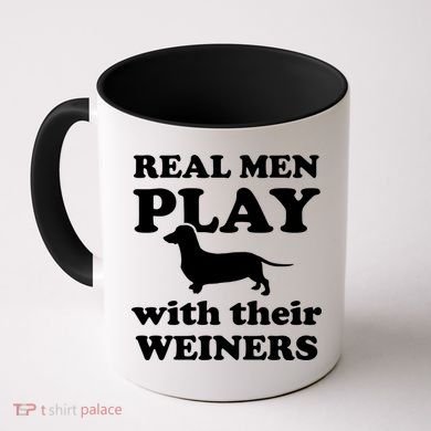 Real Men Play With Their Wieners Coffee Mug