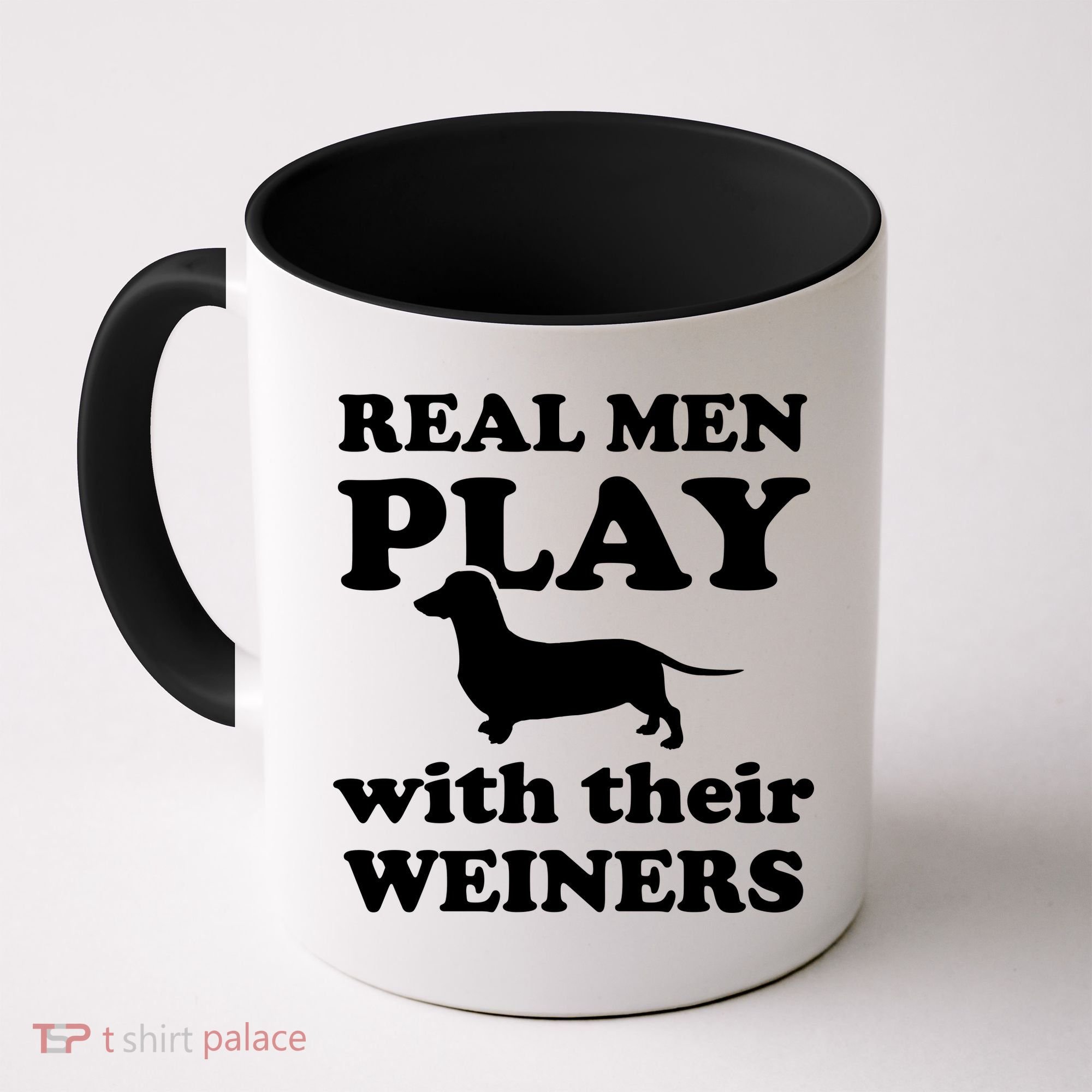 Real Men Play With Their Wieners Coffee Mug