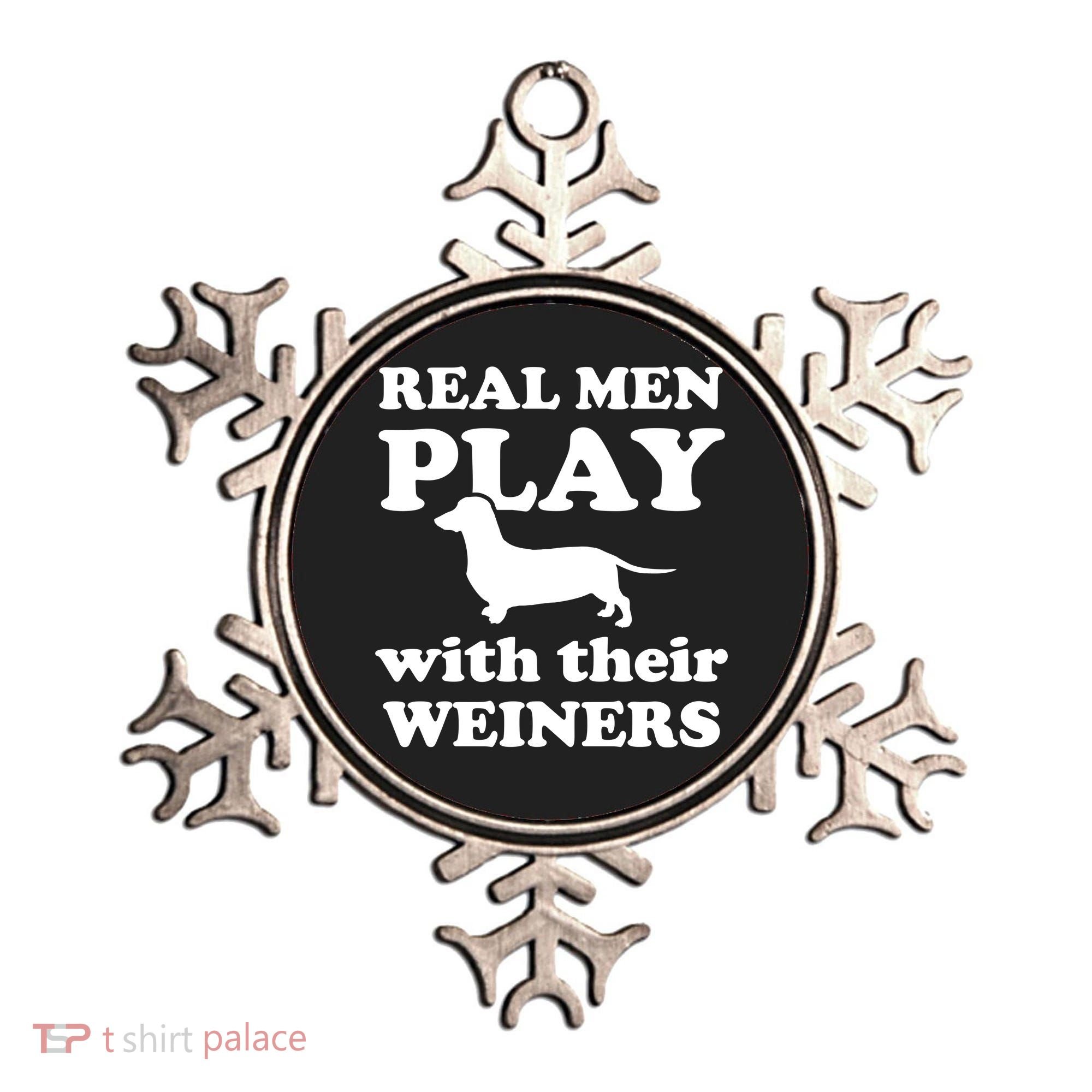 Real Men Play With Their Wieners Ornament