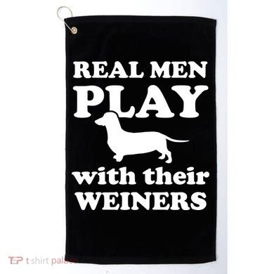Real Men Play With Their Wieners Golf Towel