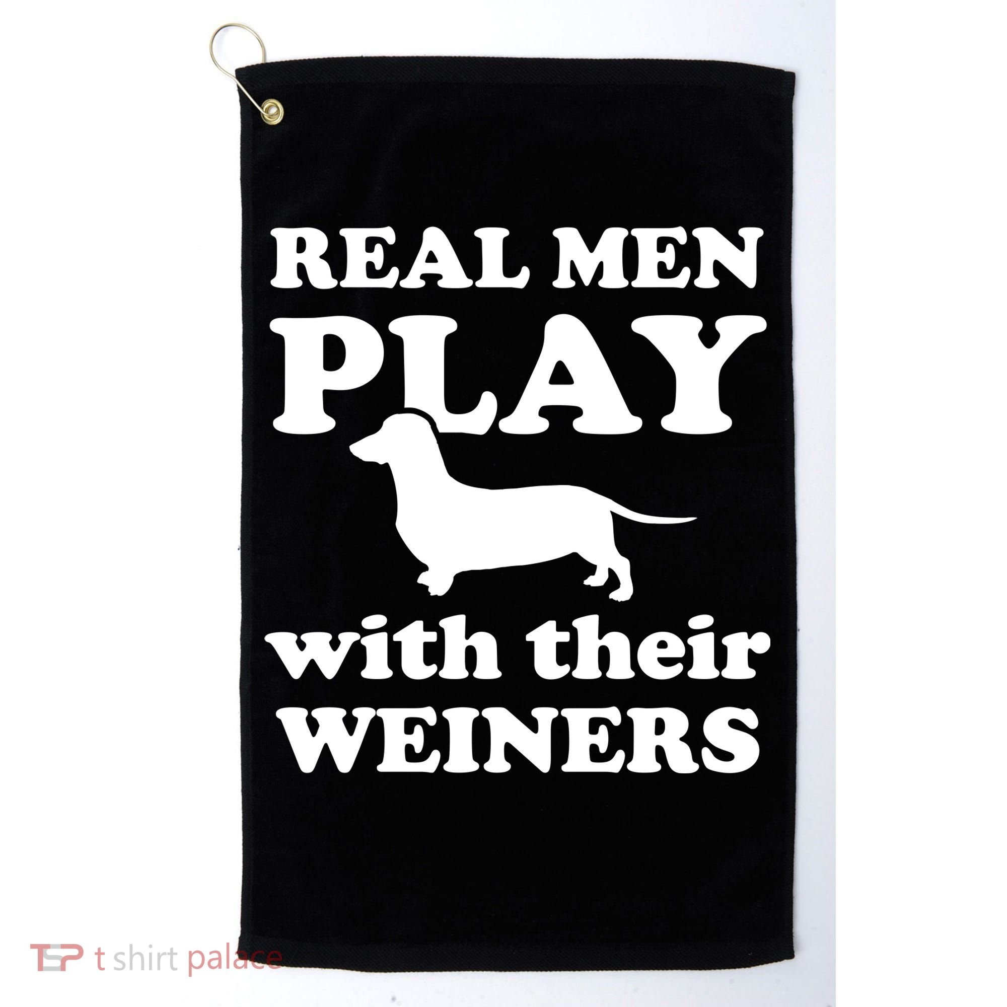 Real Men Play With Their Wieners Golf Towel