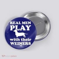 Real Men Play With Their Wieners Button thumb 0
