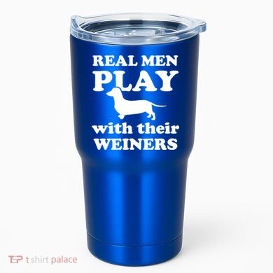 Real Men Play With Their Wieners Tumbler