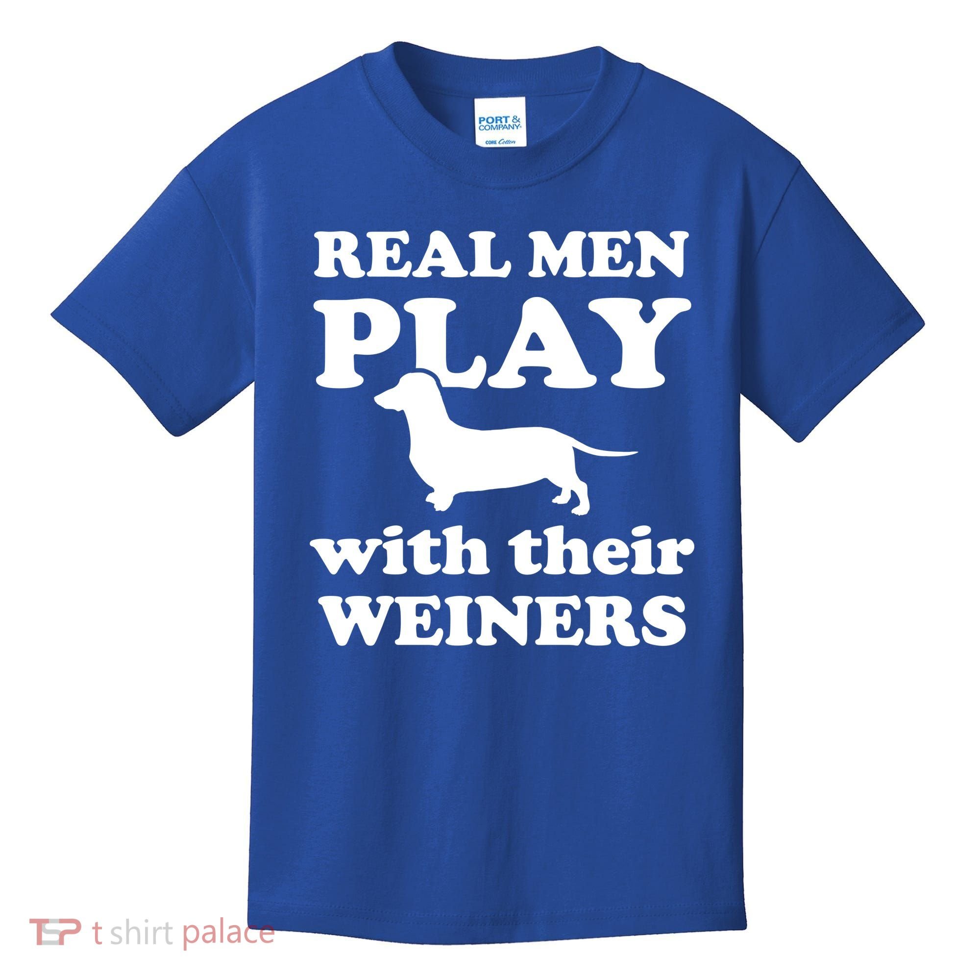 Real Men Play With Their Wieners Kids T-Shirt