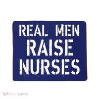 Real Men Raise Nurses Mousepad thumb 0