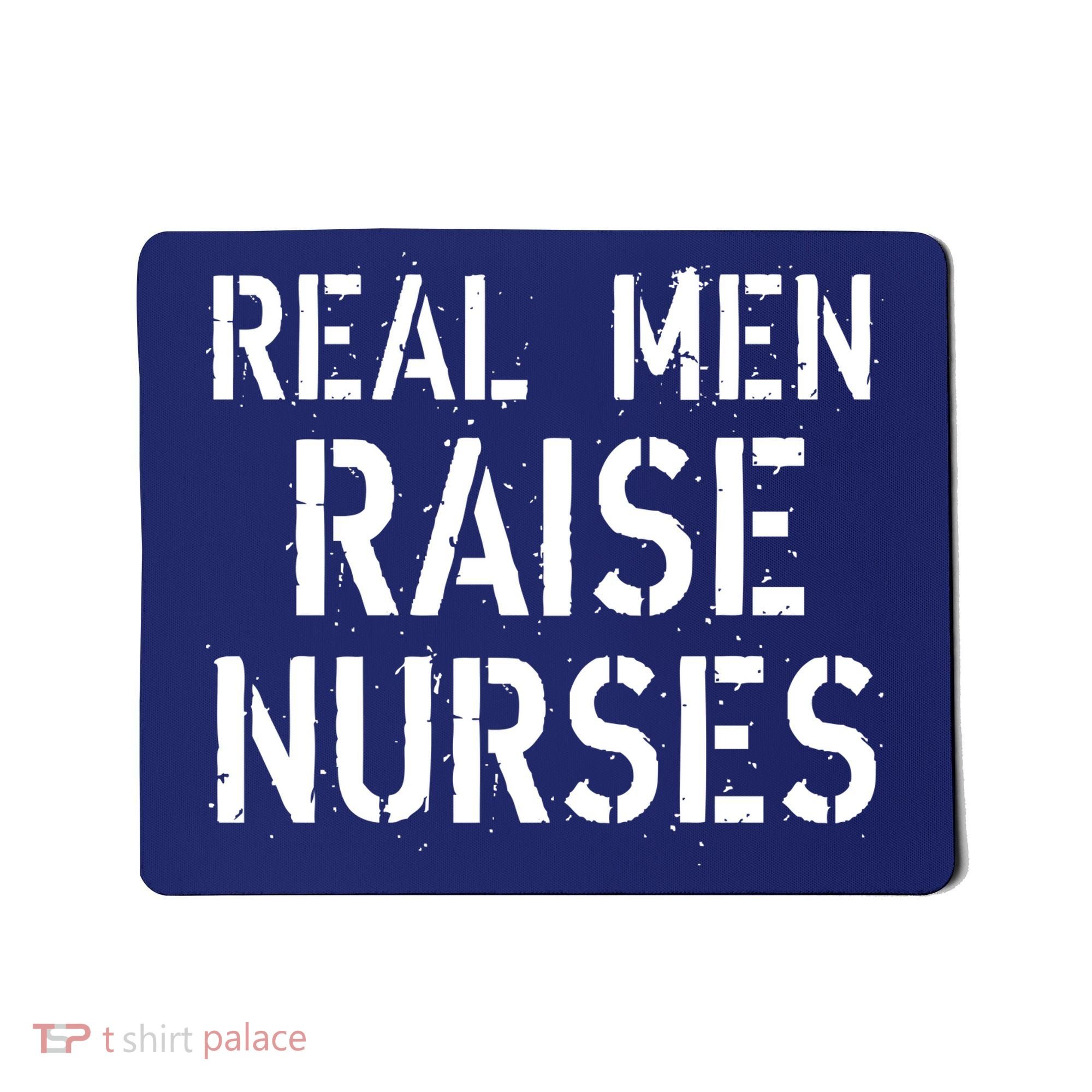 Real Men Raise Nurses Mousepad