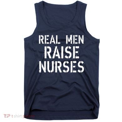 Real Men Raise Nurses Tank Top