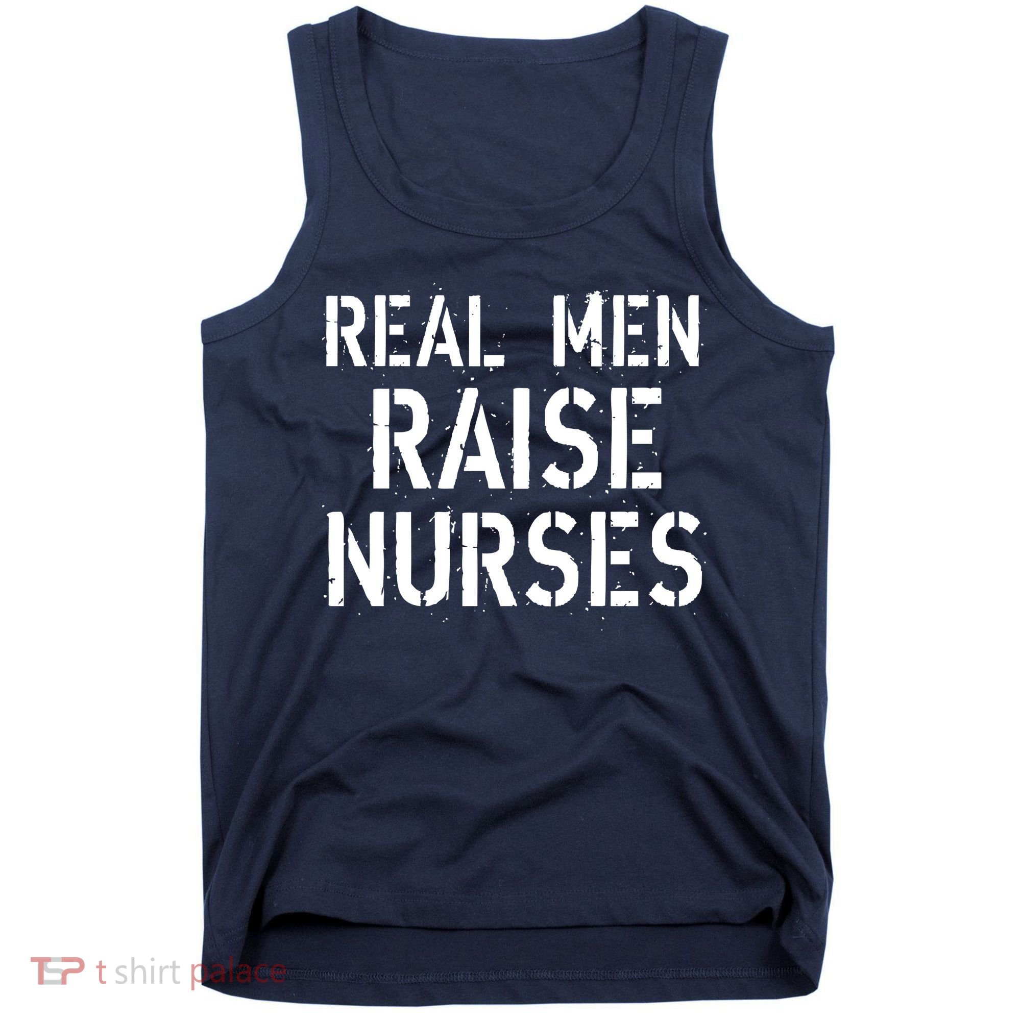 Real Men Raise Nurses Tank Top