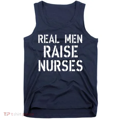 Real Men Raise Nurses Tank Top