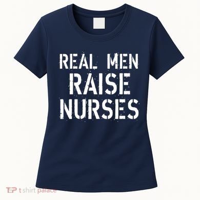 Real Men Raise Nurses Women's T-Shirt