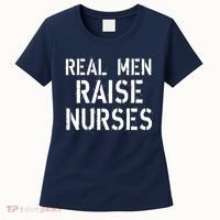 Real Men Raise Nurses Women's T-Shirt thumb 0