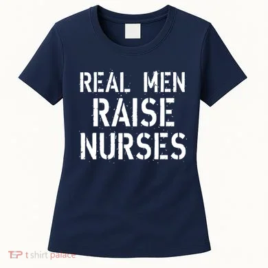 Real Men Raise Nurses Women's T-Shirt