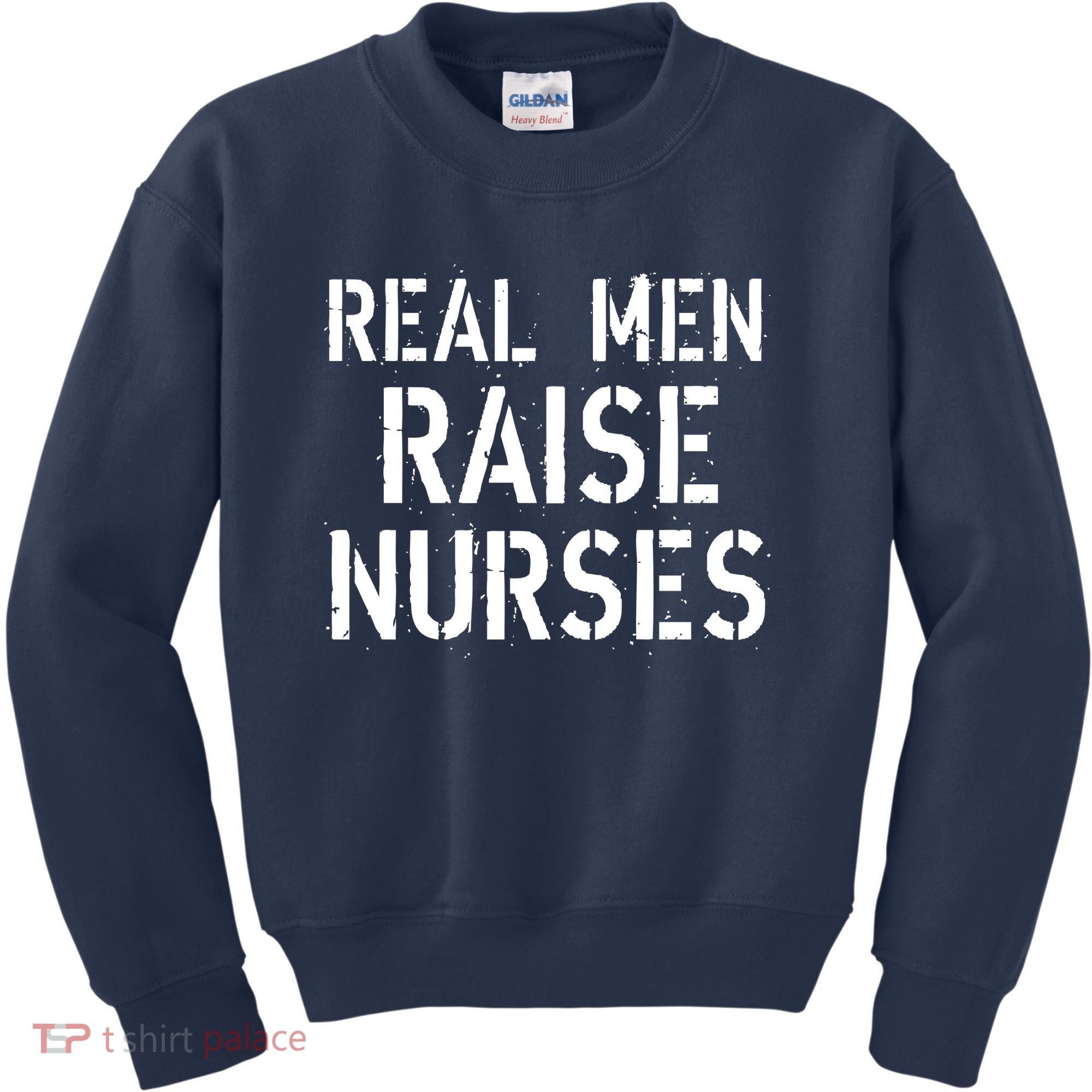 Real Men Raise Nurses Kids Sweatshirt