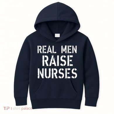 Real Men Raise Nurses Kids Hoodie