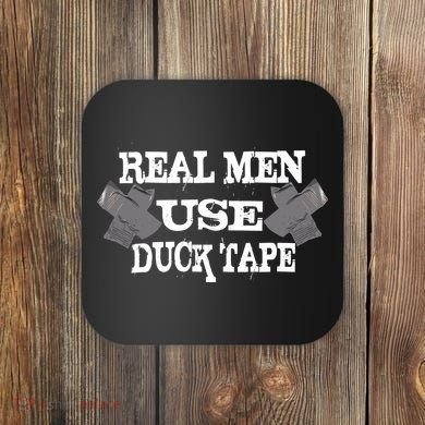 Real Men Use Duck Tape Coaster