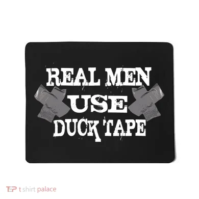 Real Men Use Duck Tape Mousepad