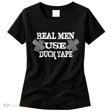 Real Men Use Duck Tape Women's T-Shirt