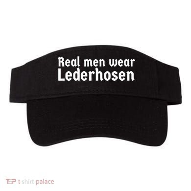 Real Men Wear Lederhosen Visor