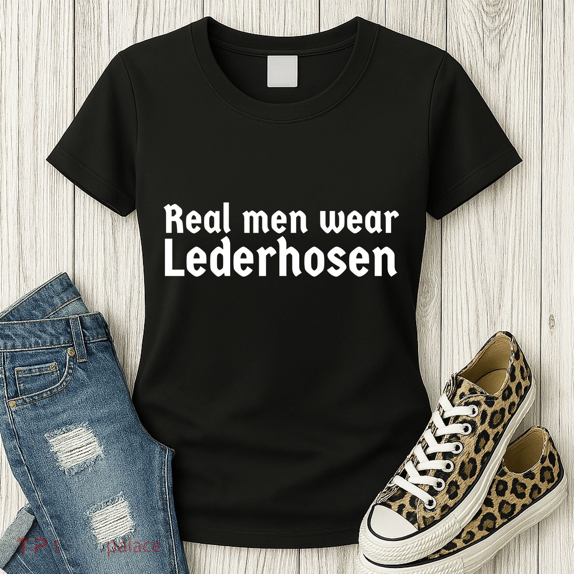 Real Men Wear Lederhosen Women's T-Shirt