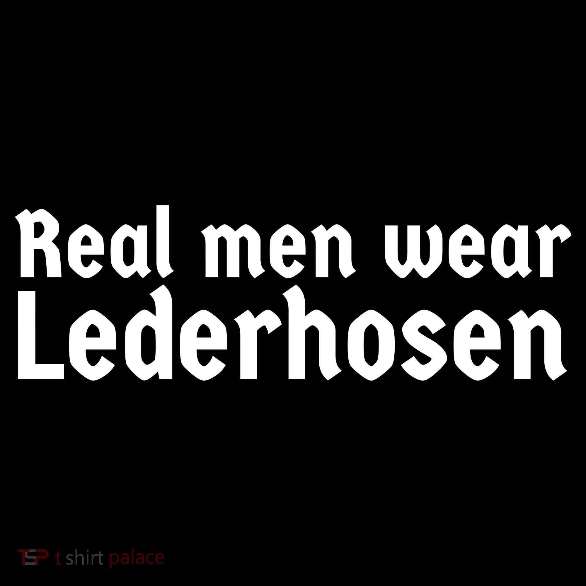 Real Men Wear Lederhosen Women's T-Shirt
