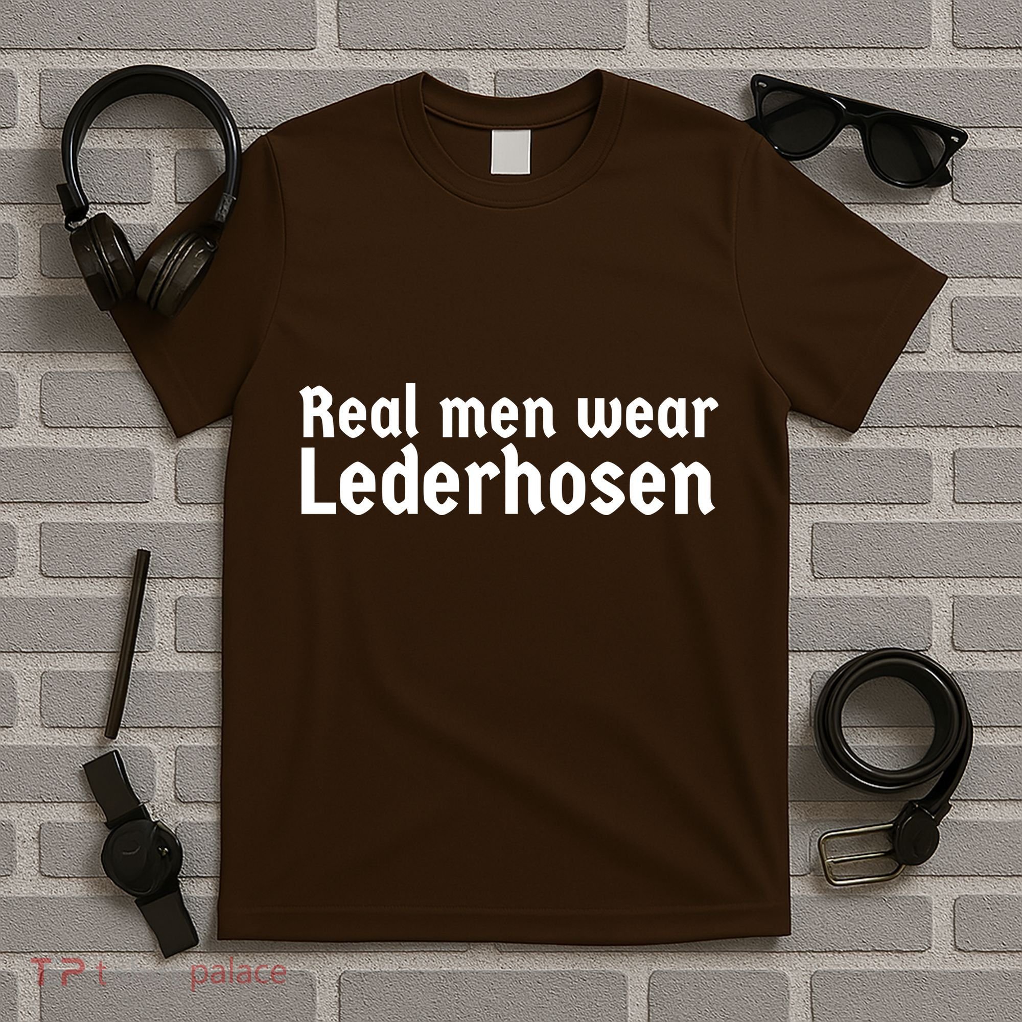 Real Men Wear Lederhosen T-Shirt