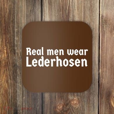 Real Men Wear Lederhosen Coaster