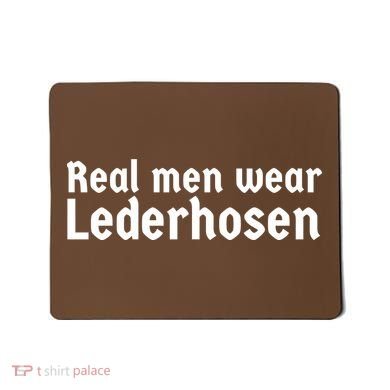Real Men Wear Lederhosen Mousepad