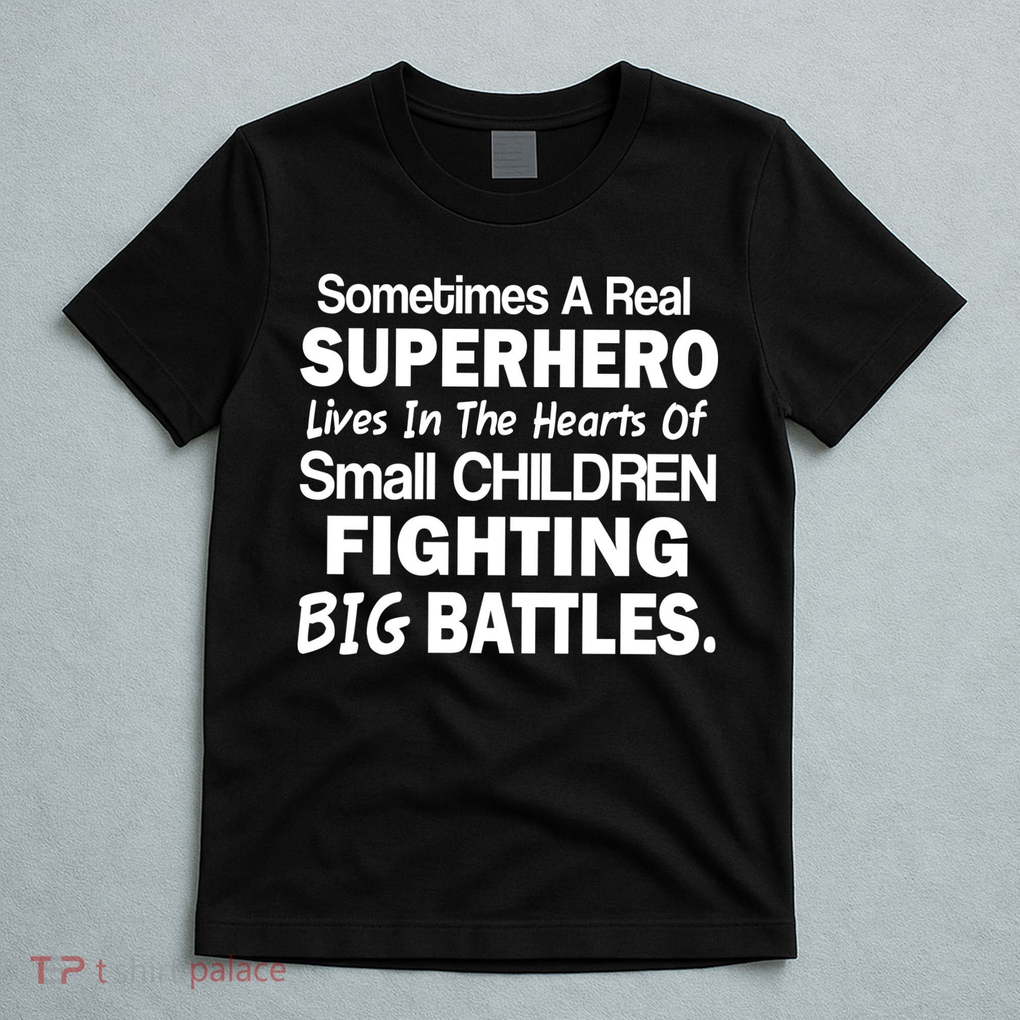 Real Superhero Hearts of Children Fighting Big Battles T-Shirt