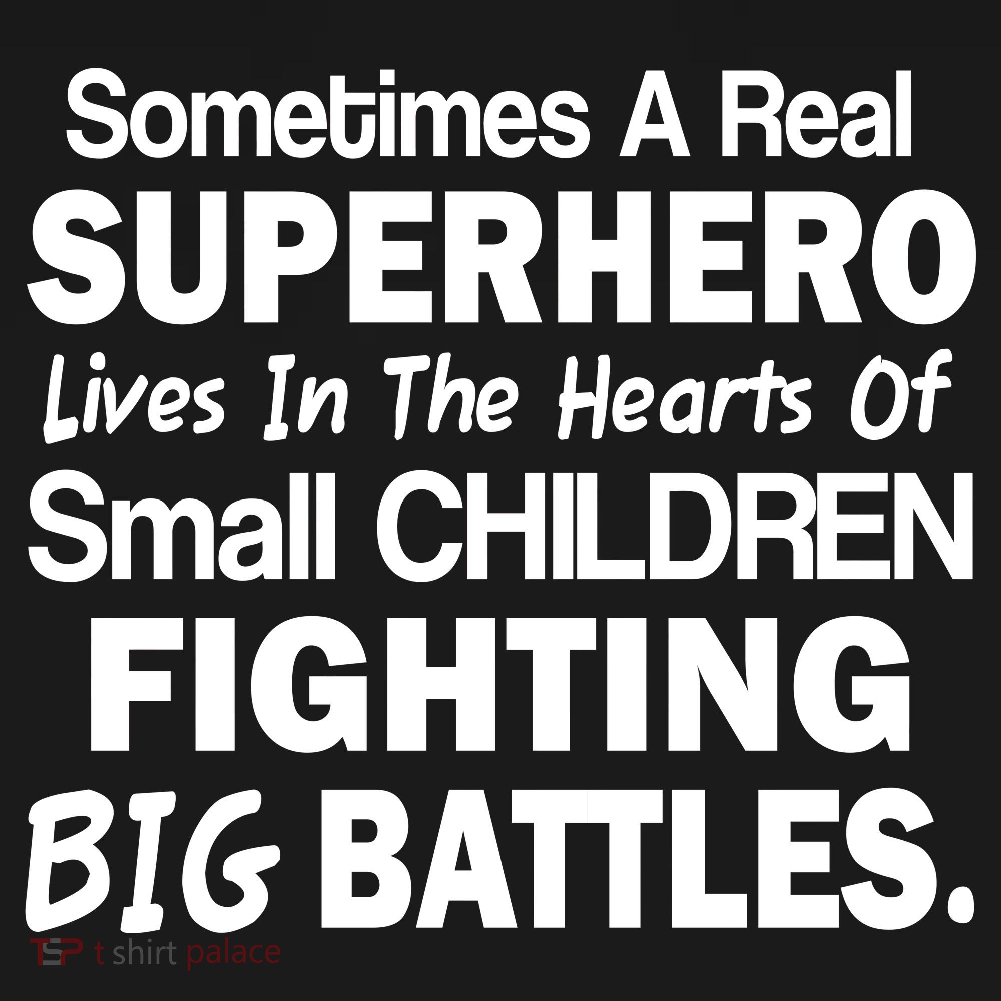 Real Superhero Hearts of Children Fighting Big Battles T-Shirt