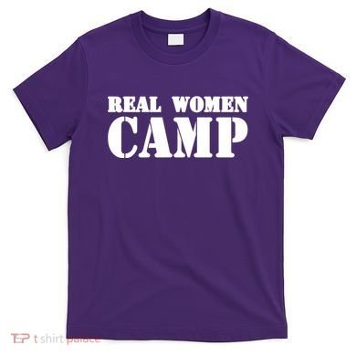 Real Women Camp T-Shirt