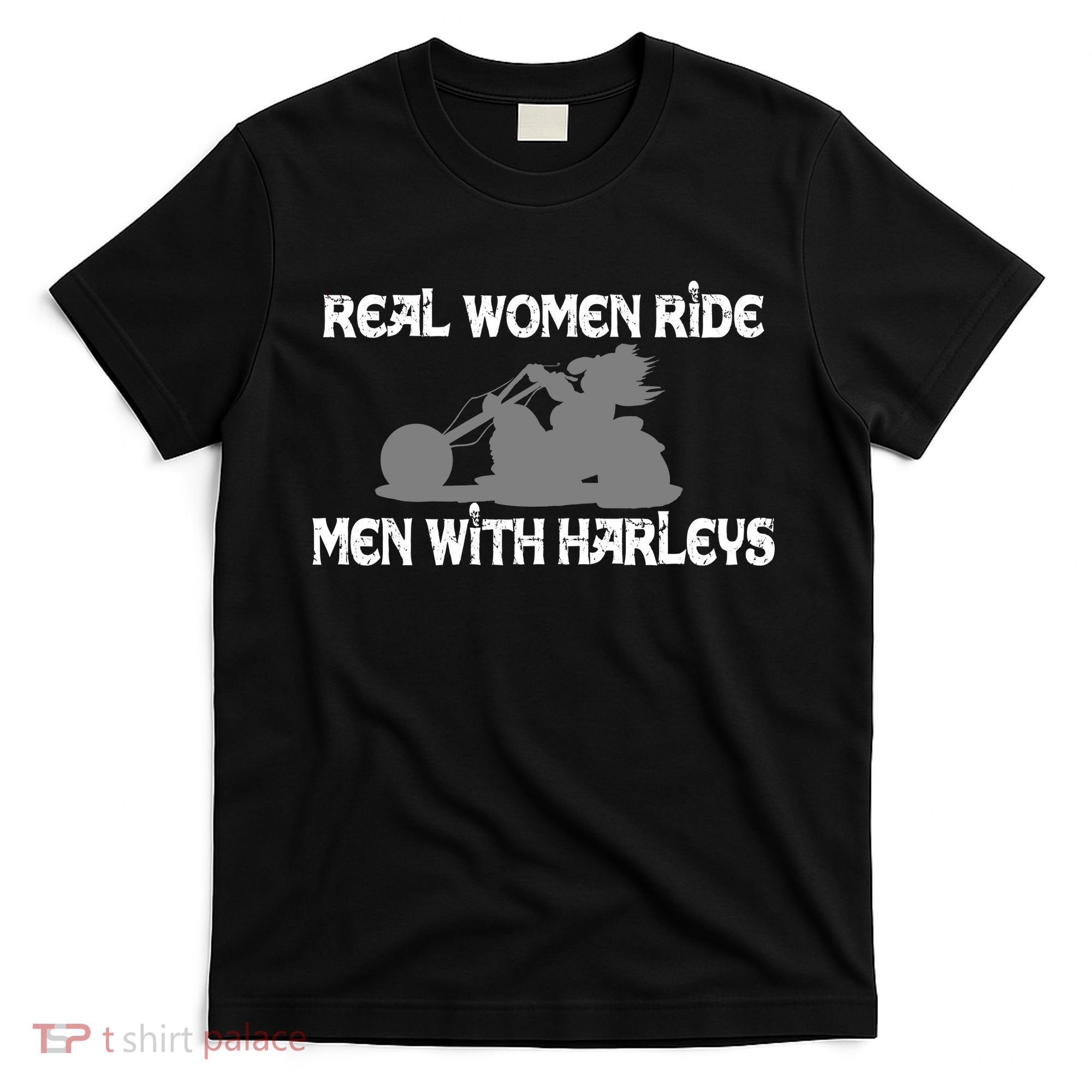 Real Women Ride Men With Harleys T-Shirt