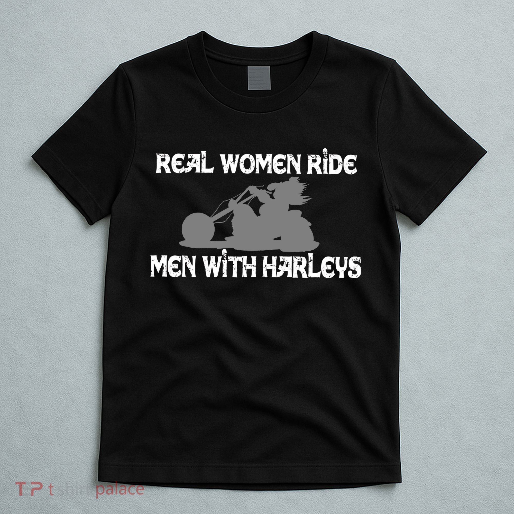 Real Women Ride Men With Harleys T-Shirt