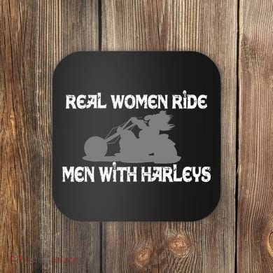 Real Women Ride Men With Harleys Coaster