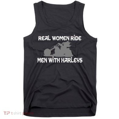 Real Women Ride Men With Harleys Tank Top