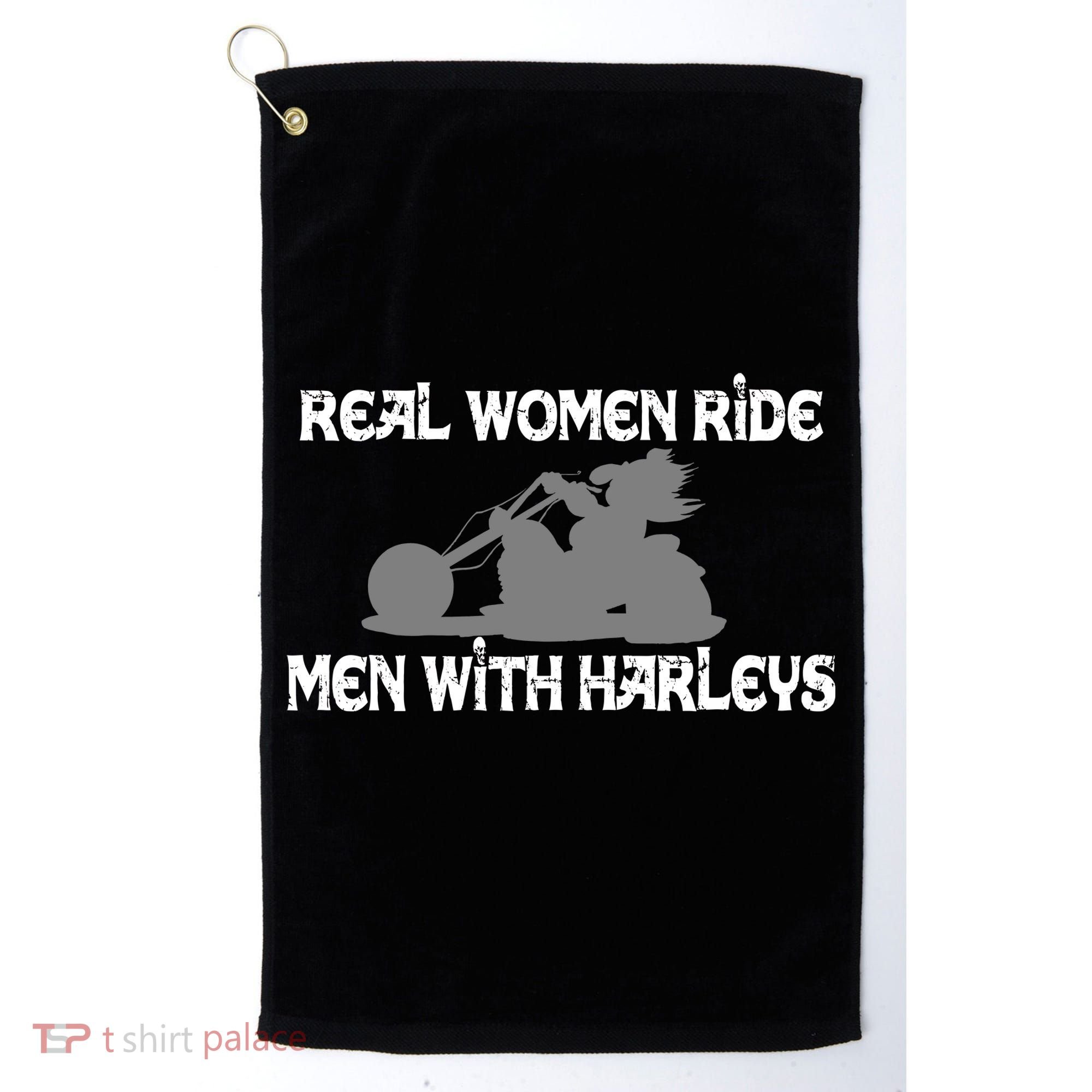 Real Women Ride Men With Harleys Golf Towel