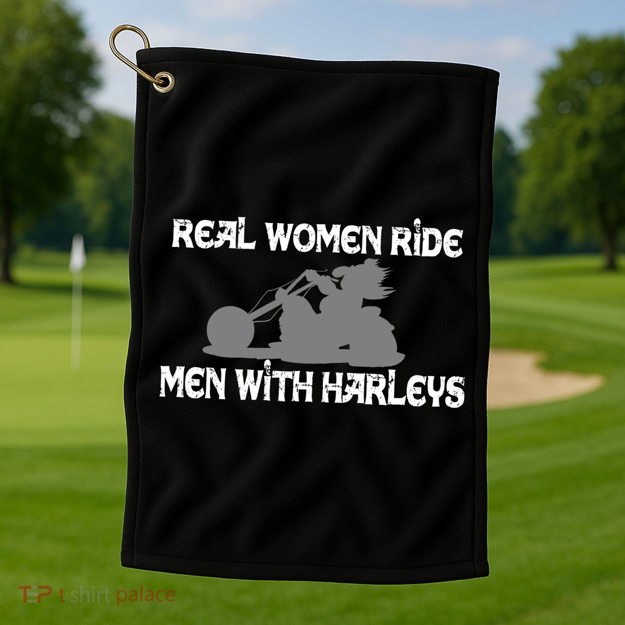 Real Women Ride Men With Harleys Golf Towel