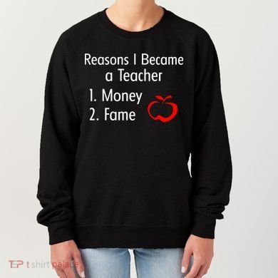 Reasons I Became A Teacher Funny Women's Sweatshirt