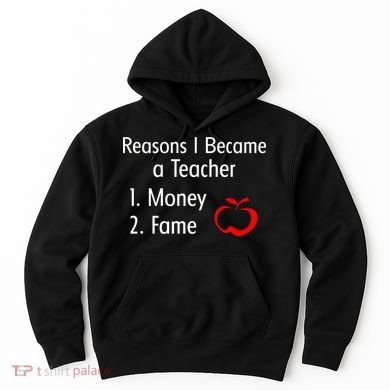 Reasons I Became A Teacher Funny Hoodie