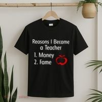 Reasons I Became A Teacher Funny T-Shirt thumb 2