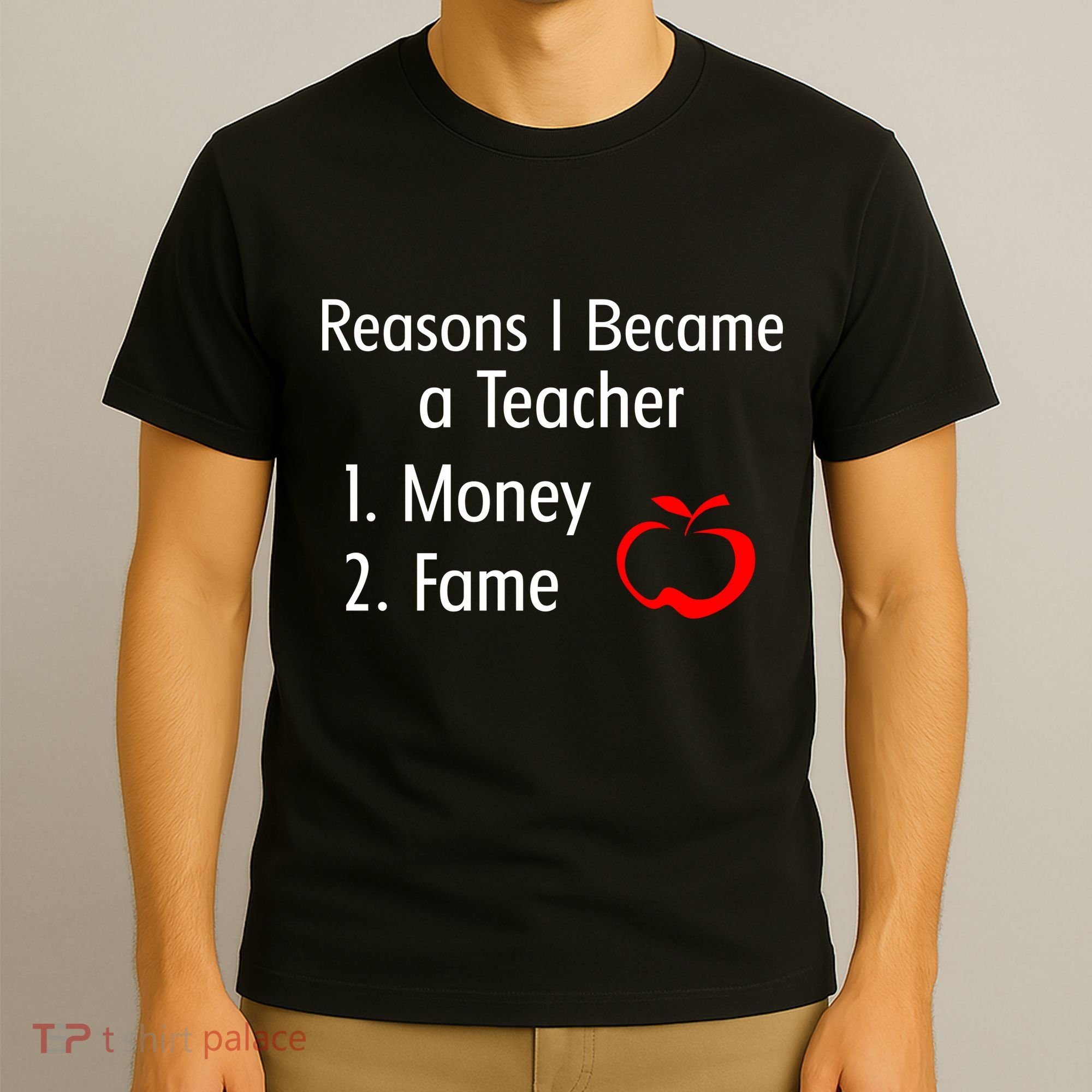 Reasons I Became A Teacher Funny T-Shirt
