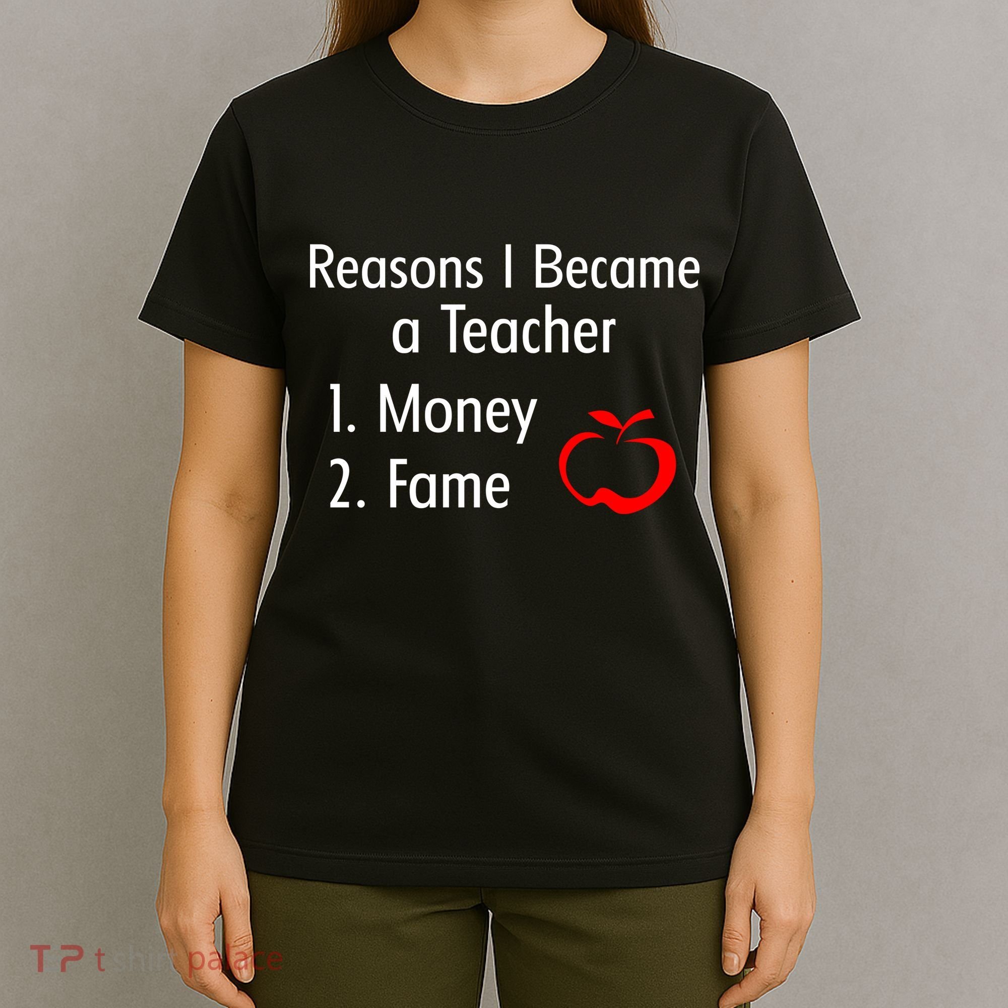 Reasons I Became A Teacher Funny T-Shirt