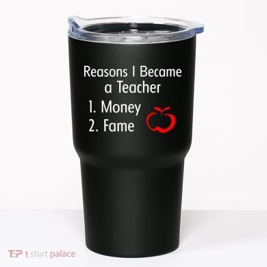 Reasons I Became A Teacher Funny Tumbler