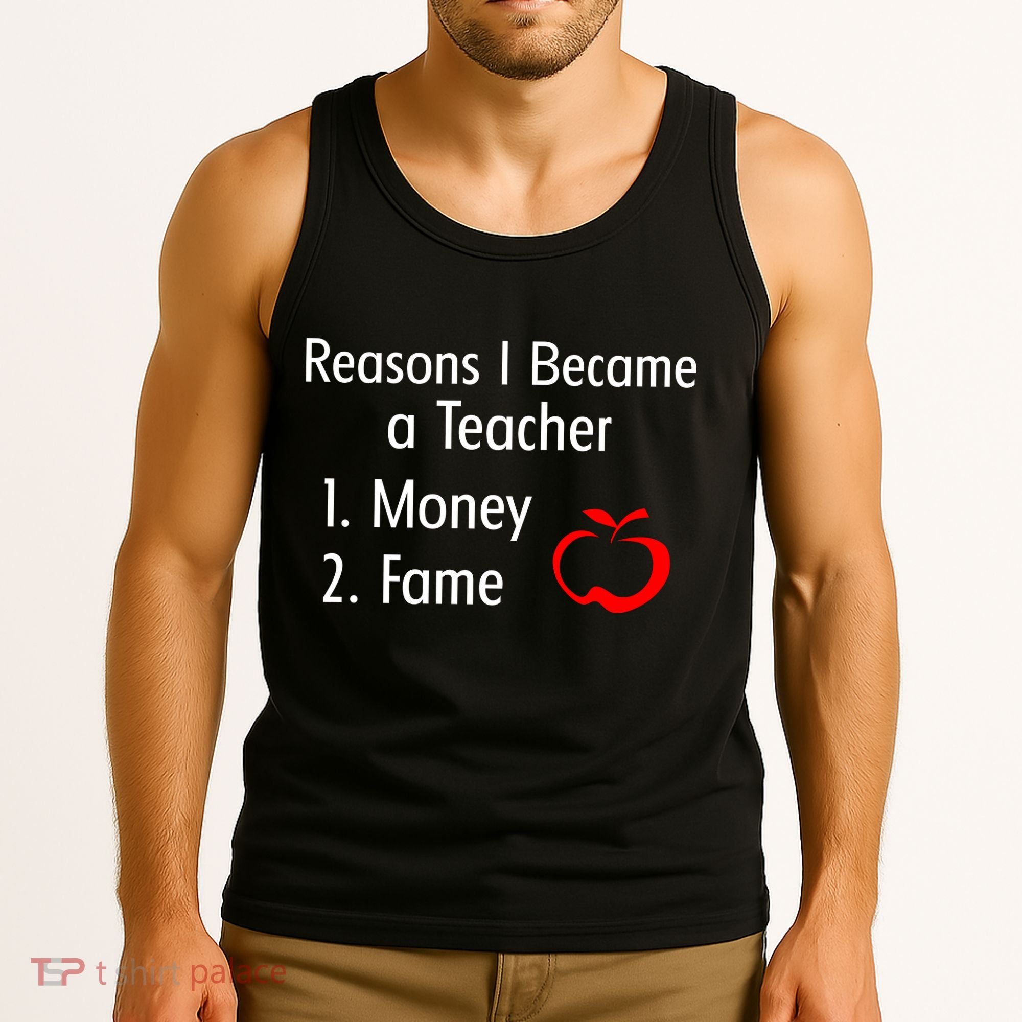 Reasons I Became A Teacher Funny Tank Top