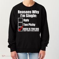 Reasons Why Im Single Ugly Picky Dick Too Big Mens Funny Women's Sweatshirt thumb 0