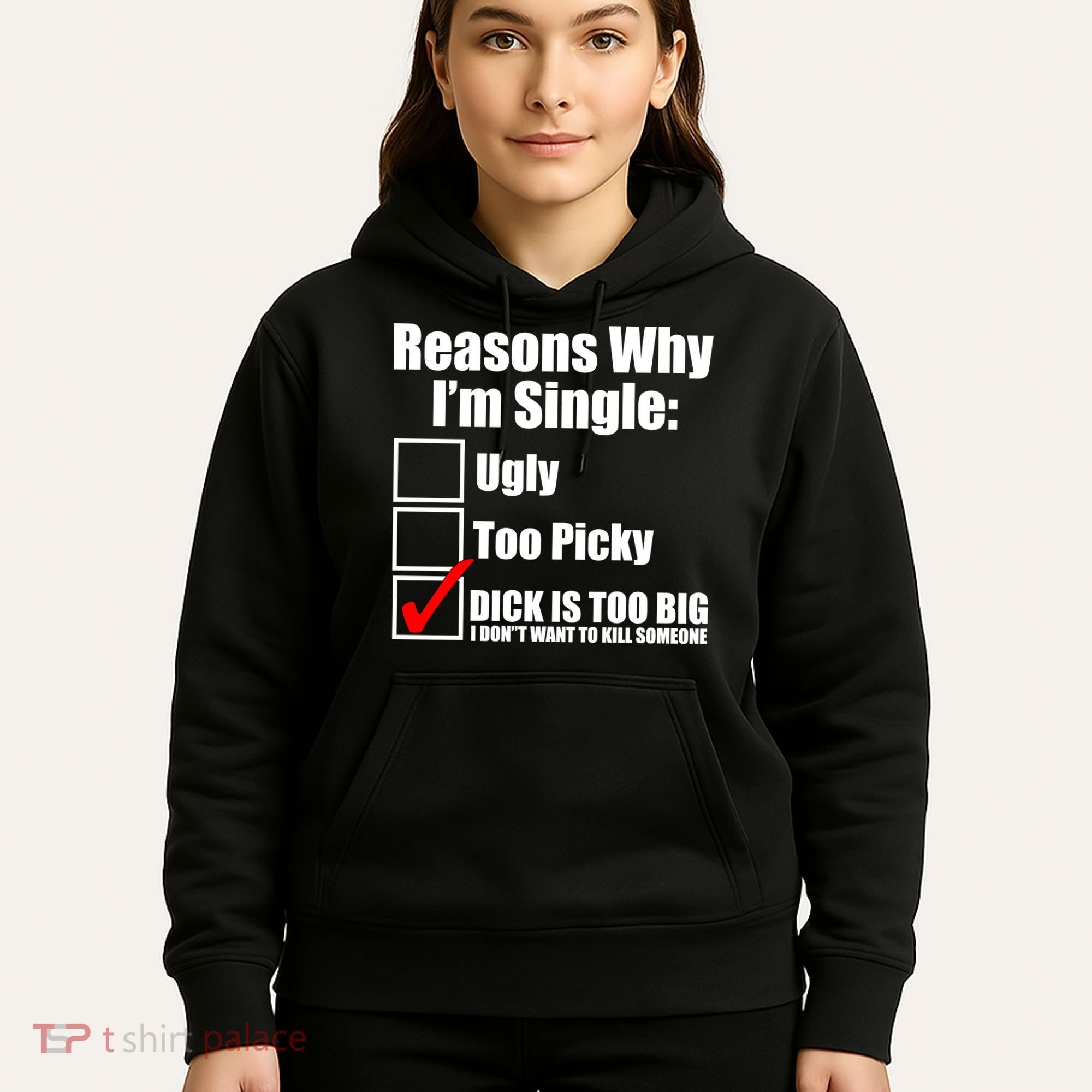 Reasons Why Im Single Ugly Picky Dick Too Big Mens Funny Hoodie