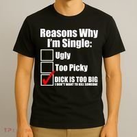 Reasons Why Im Single Ugly Picky Dick Too Big Mens Funny T-Shirt thumb 3