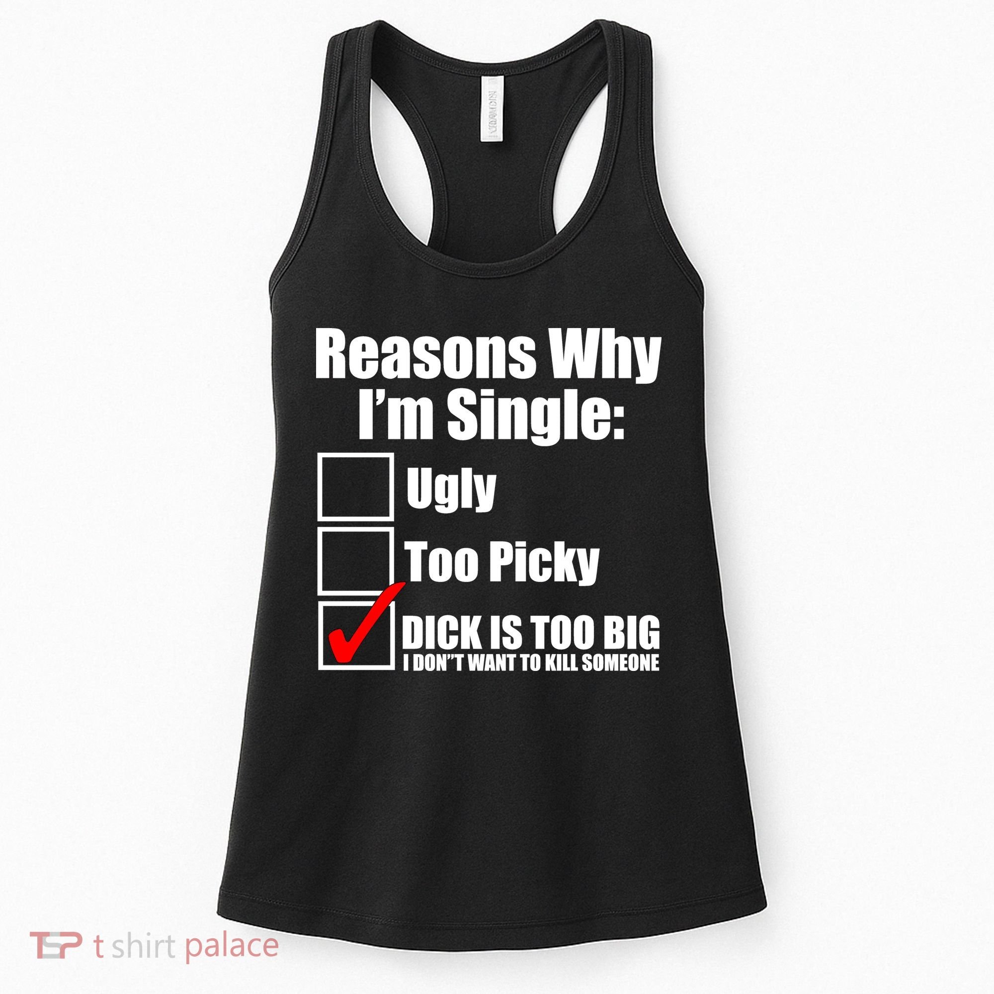 Reasons Why Im Single Ugly Picky Dick Too Big Mens Funny Women's Tank Top
