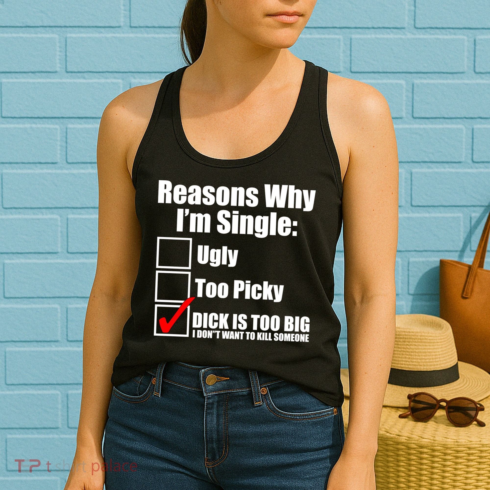 Reasons Why Im Single Ugly Picky Dick Too Big Mens Funny Women's Tank Top