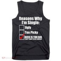 Reasons Why Im Single Ugly Picky Dick Too Big Mens Funny Tank Top thumb 0