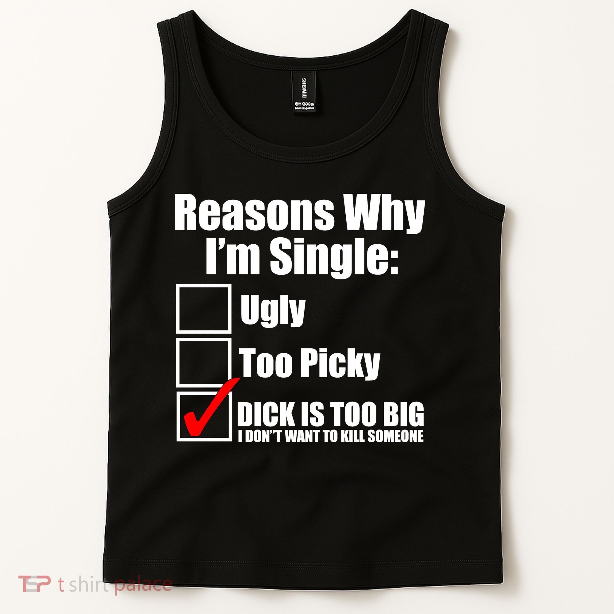 Reasons Why Im Single Ugly Picky Dick Too Big Mens Funny Tank Top